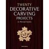 Twenty Decorative Carving Projects in Period Style